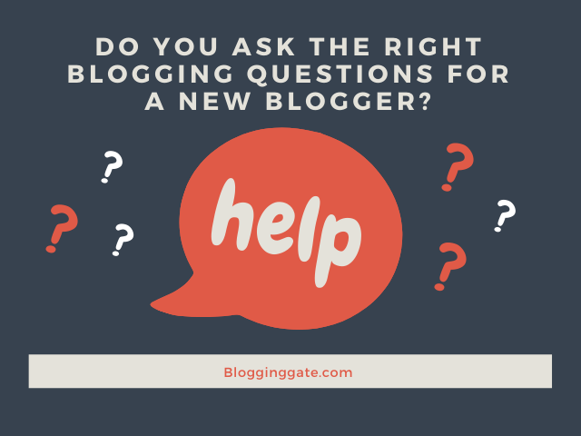 Do You Ask the Right Blogging Questions for a New Blogger