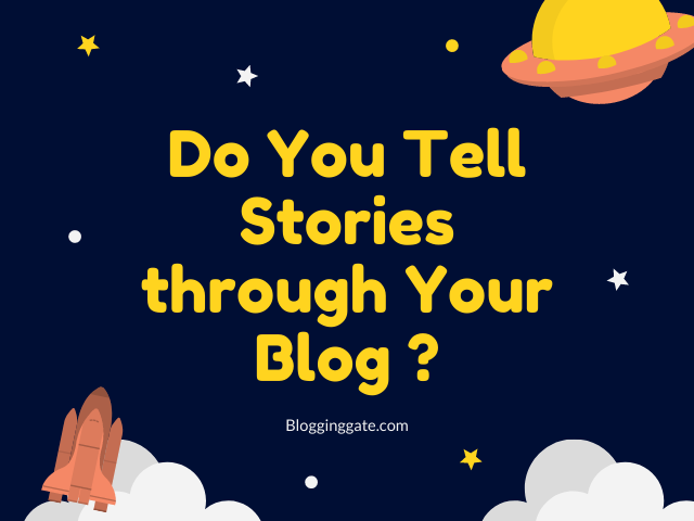 Do You Tell Stories through Your Blog