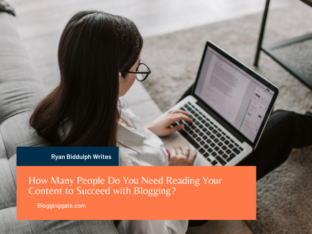 How Many People Do You Need Reading Your Content to Succeed with Blogging