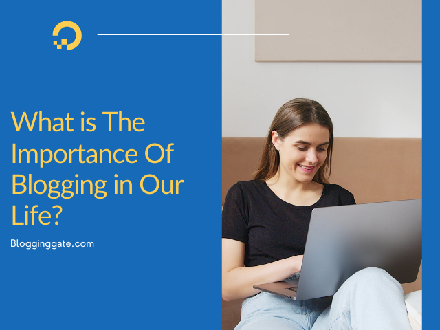 What is The Importance Of Blogging in Our Life