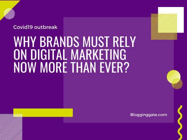 why brands must rely on digital marketing now more than ever