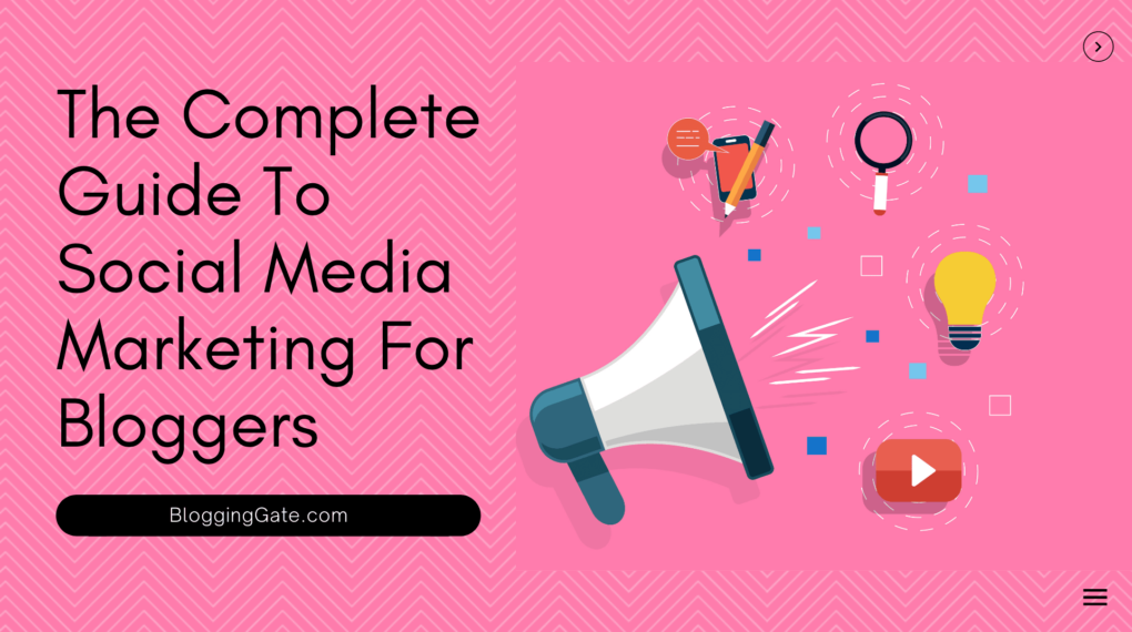 The Complete Guide To Social Media Marketing For Bloggers
