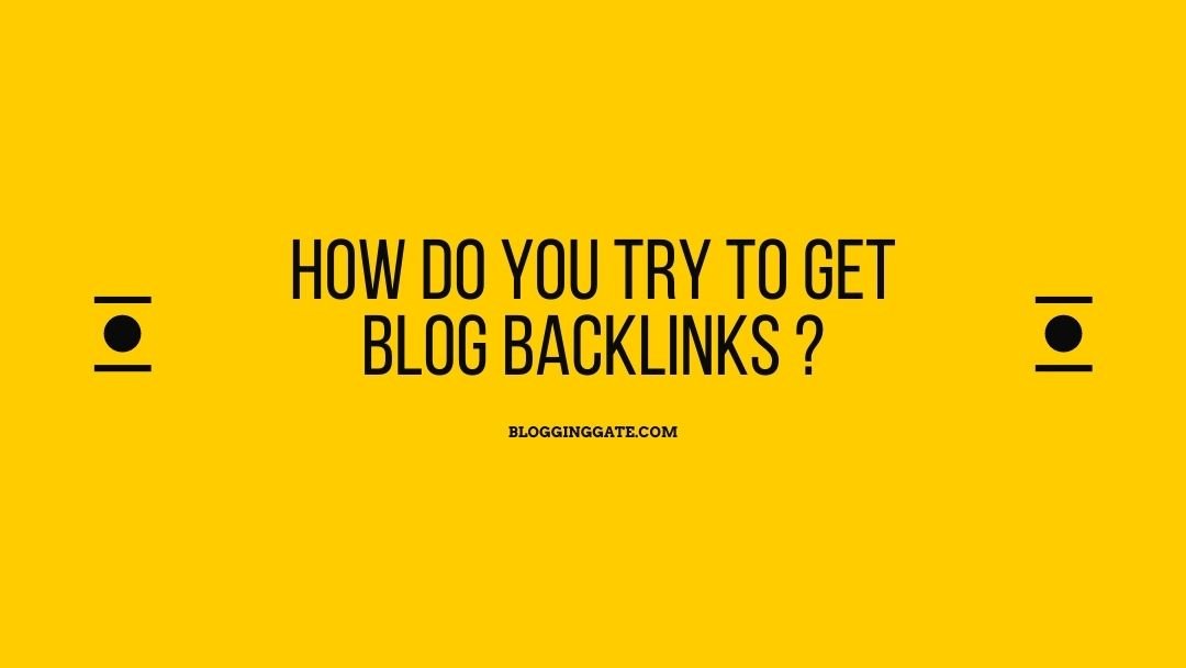 How Do You Try to Get Blog Backlinks