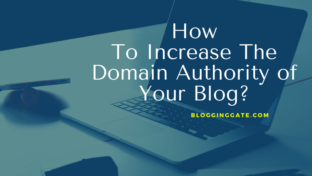 How to Increase The Domain Authority of Your Blog?