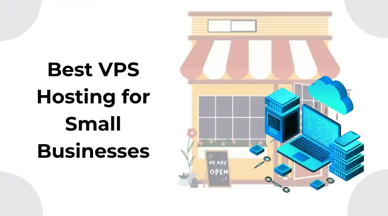 Best Virtual Private Servers (VPS) Providers for Small Business